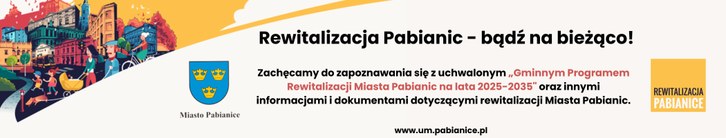 Włącz się w prace nad rewitalizacją! Urząd Miejski w Pabianicach rozpoczyna prace nad Gminnym Programem Rewitalizacji Miasta Pabianic na lata 2025-2035
