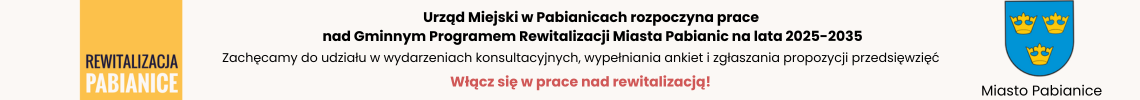 Włącz się w prace nad rewitalizacją! Urząd Miejski w Pabianicach rozpoczyna prace nad Gminnym Programem Rewitalizacji Miasta Pabianic na lata 2025-2035