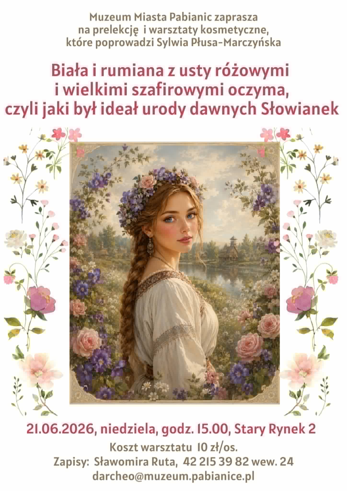 plakat zapraszający na prelekcję i warsztaty kosmetyczne o ideale urody dawnych Słowianek. Centralnym punktem jest portret słowiańskiej kobiety w wianku, otoczony malowanymi r&oacute;żami. Poniżej szczeg&oacute;ły wydarzenia